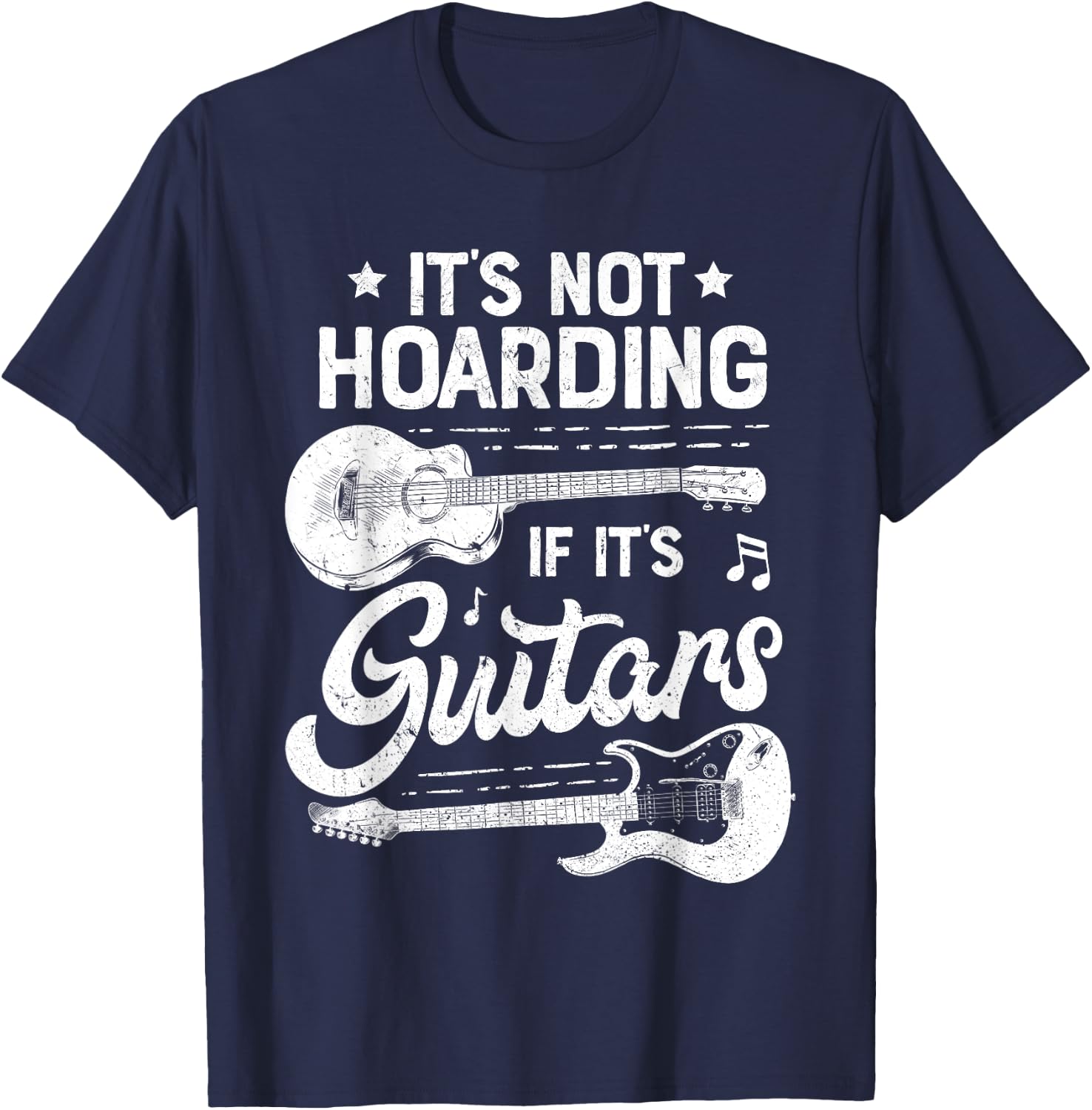 It's Not Hoarding If It's Guitars Player Funny Guitarist T-Shirt - T-Shirt | Navy