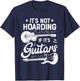It's Not Hoarding If It's Guitars Player Funny Guitarist T-Shirt - T-Shirt | Navy