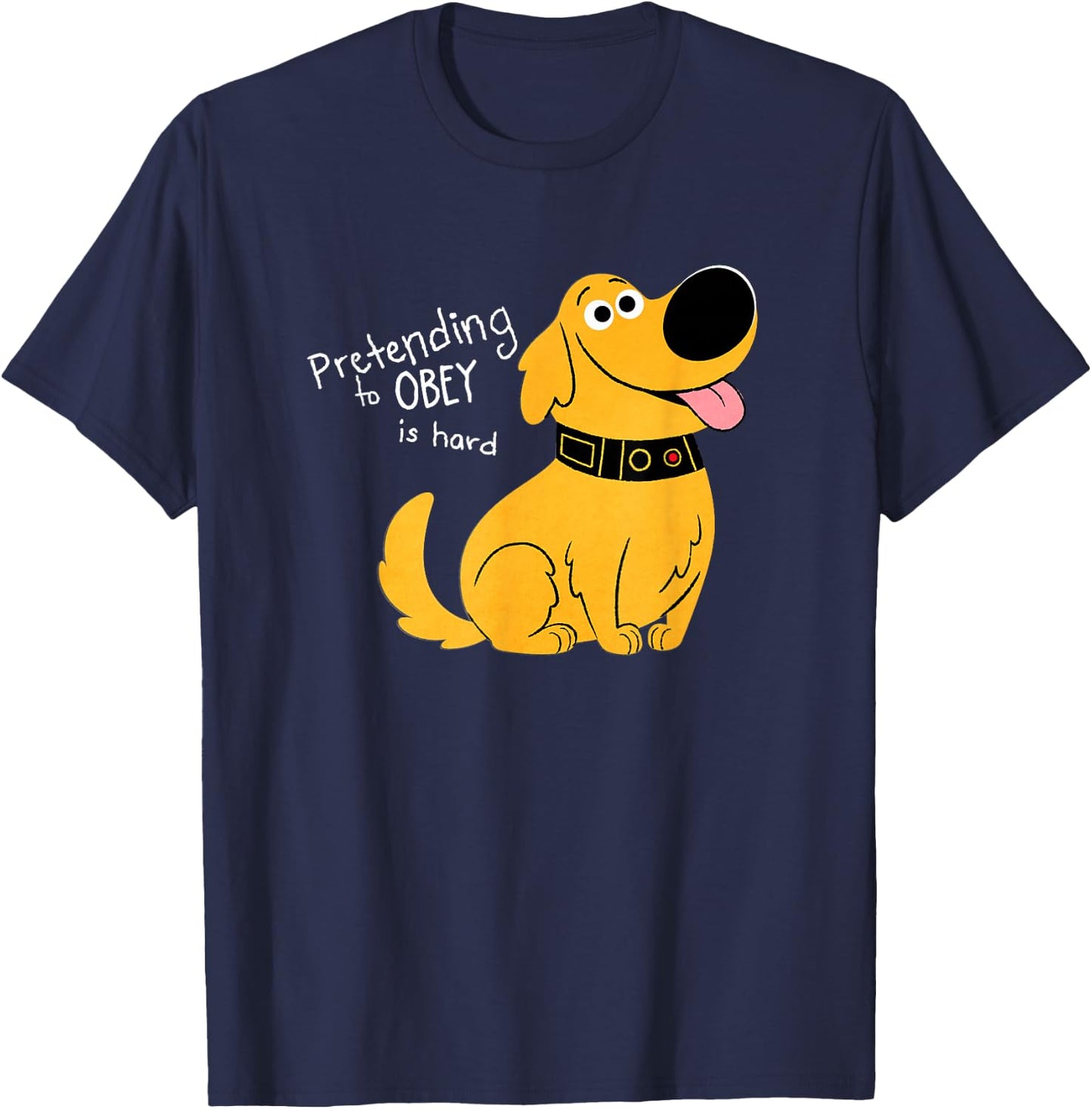 Disney and Pixar's Dug Days Pretending to Obey is Hard T-Shirt - T-Shirt | Navy