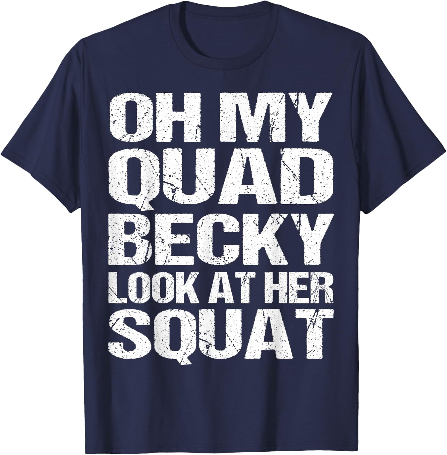 Oh My Quad Becky Look at Her Squat Funny Fitness Gym Women T-Shirt - T-Shirt | Navy
