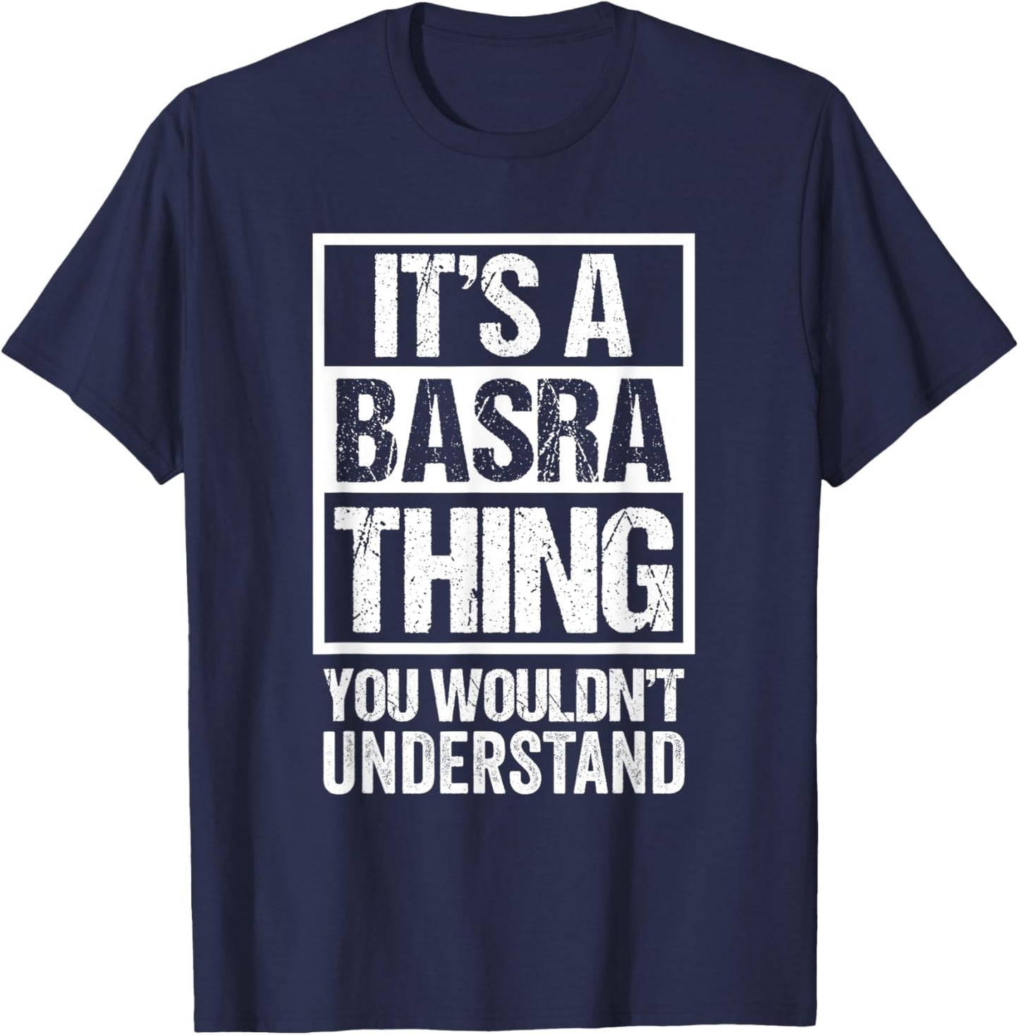 It's A Basra Thing You Wouldn't Understand Surname Name T-Shirt - T-Shirt | Navy