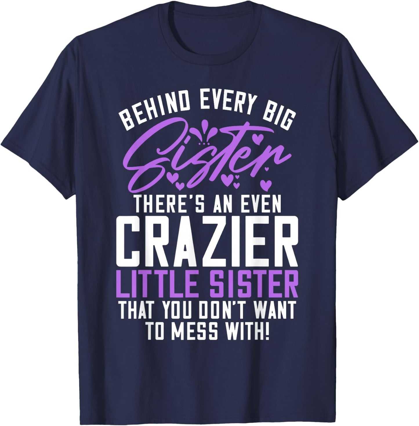 Behind every big Sistere theres an even crazy little Sister T-Shirt - T-Shirt | Navy