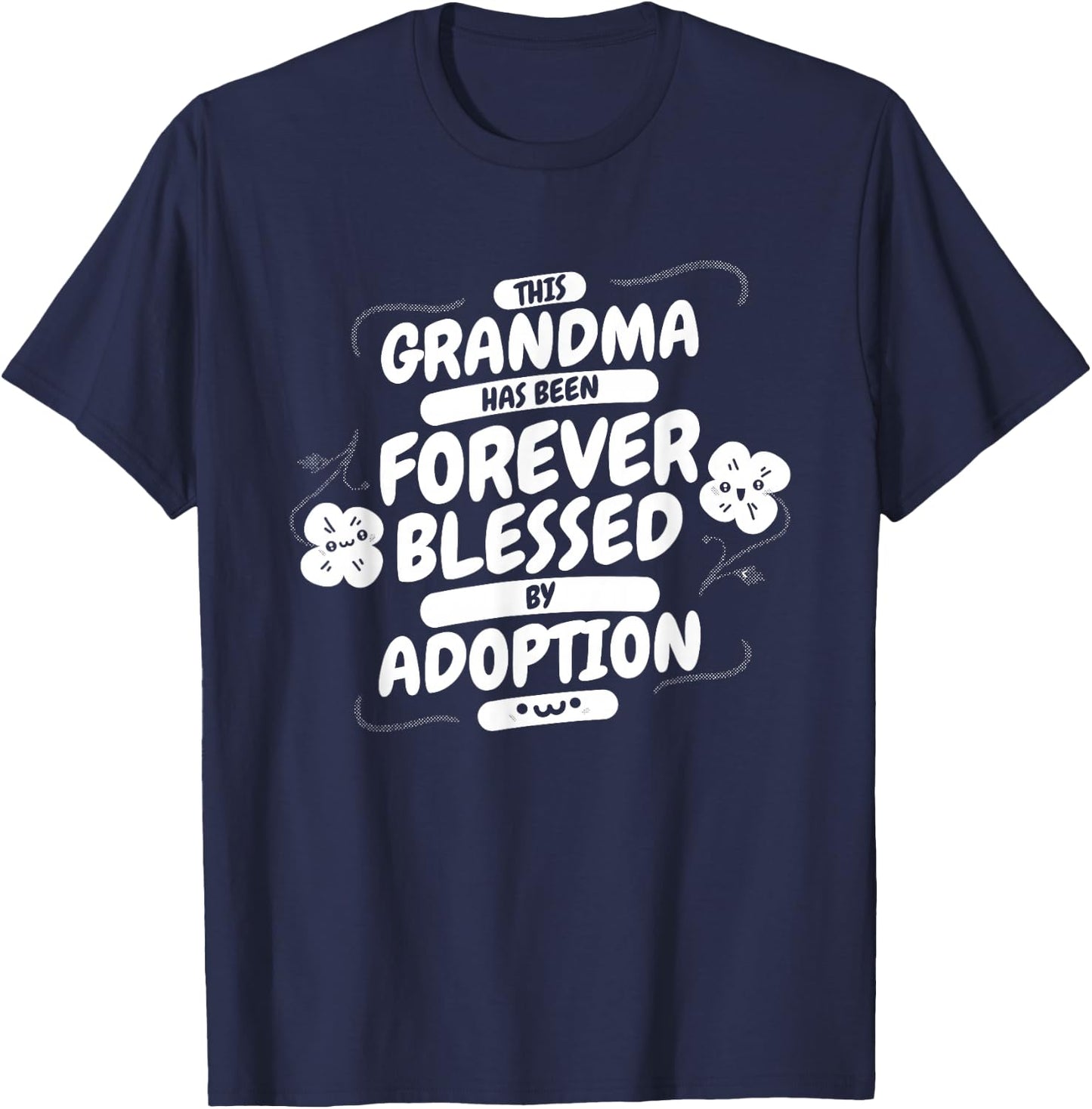 Grandma Forever Blessed By Adoption, Adoptive Grandmother T-Shirt - T-Shirt | Navy