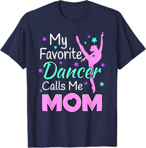 My favorite Dancer Calls me Mom - Dance Inspired T-Shirt - T-Shirt | Navy