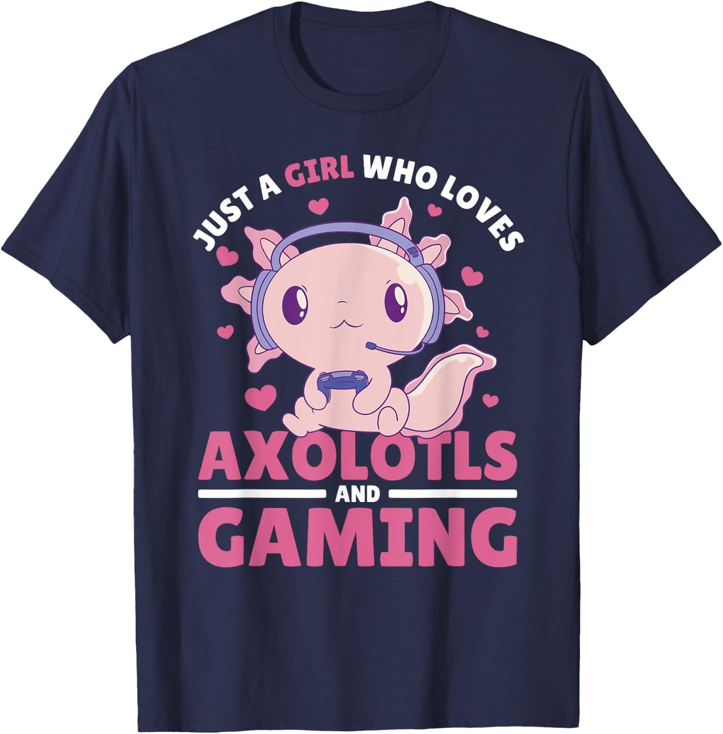 Just A Girl Who Loves Axolotls And Gaming T-Shirt - T-Shirt | Navy