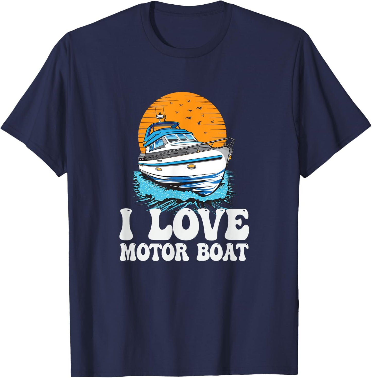 I Love Motor Boat Parade Motorboating Quote Pontooning T-Shirt - T-Shirt | Navy