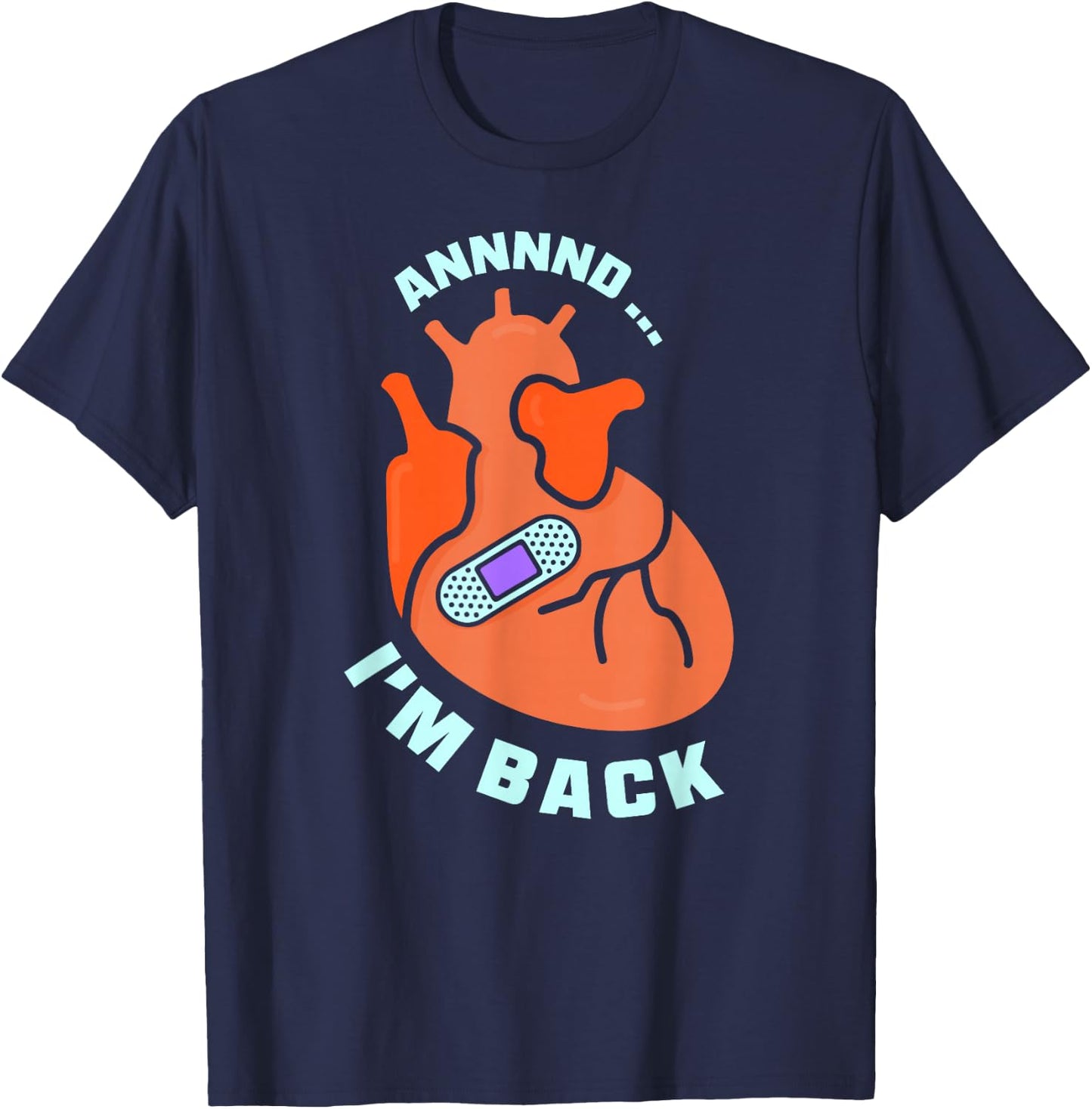 And I'm Back Survived Heart Attack Cardiac Bypass Survivor T-Shirt - T-Shirt | Navy