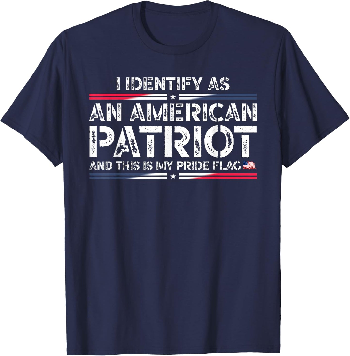 I Identify As An American Patriot This Is My Pride Flag T-Shirt - T-Shirt | Navy