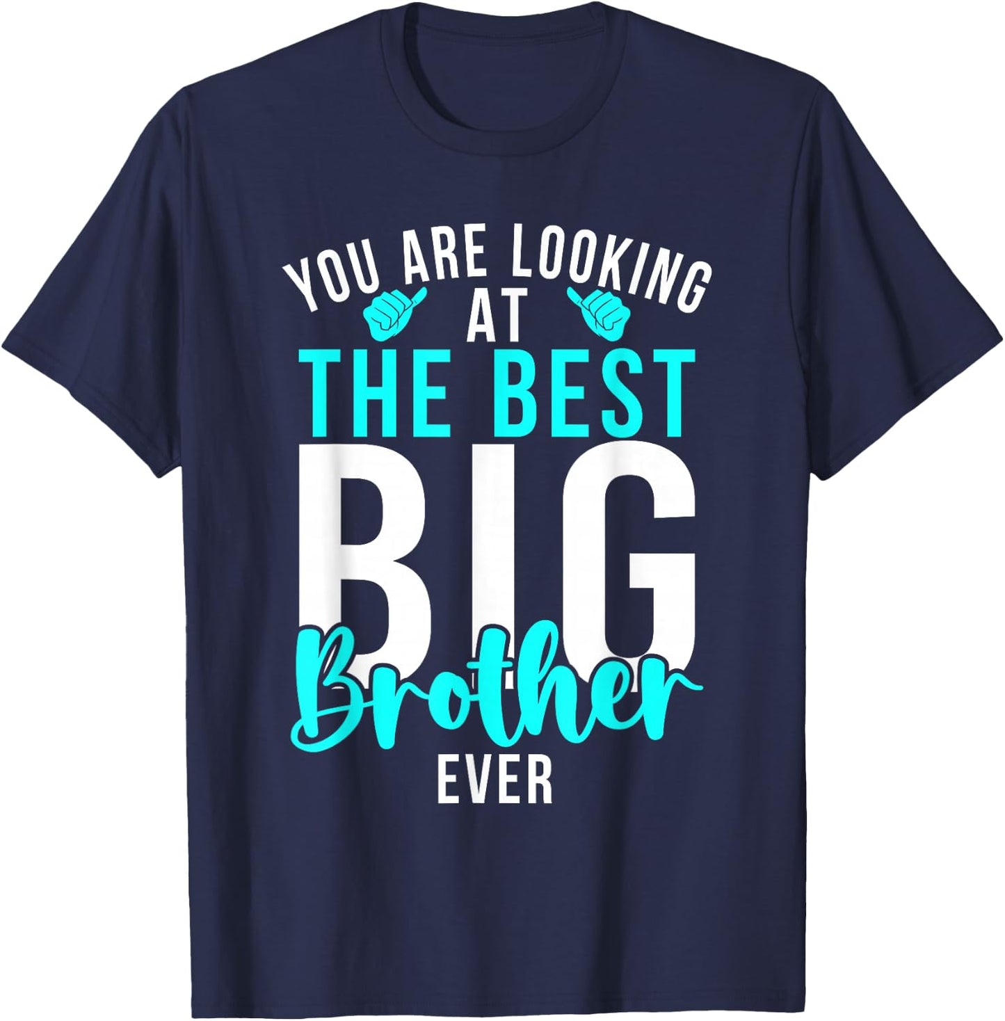 You are Looking at The Best Big Brother Ever Big Brother T-Shirt - T-Shirt | Navy