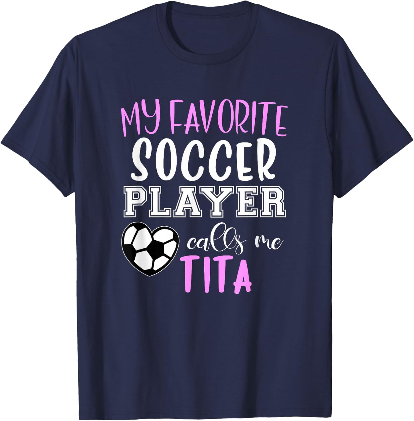 My Favorite Soccer Player Call Me Tita T-Shirt - T-Shirt | Navy