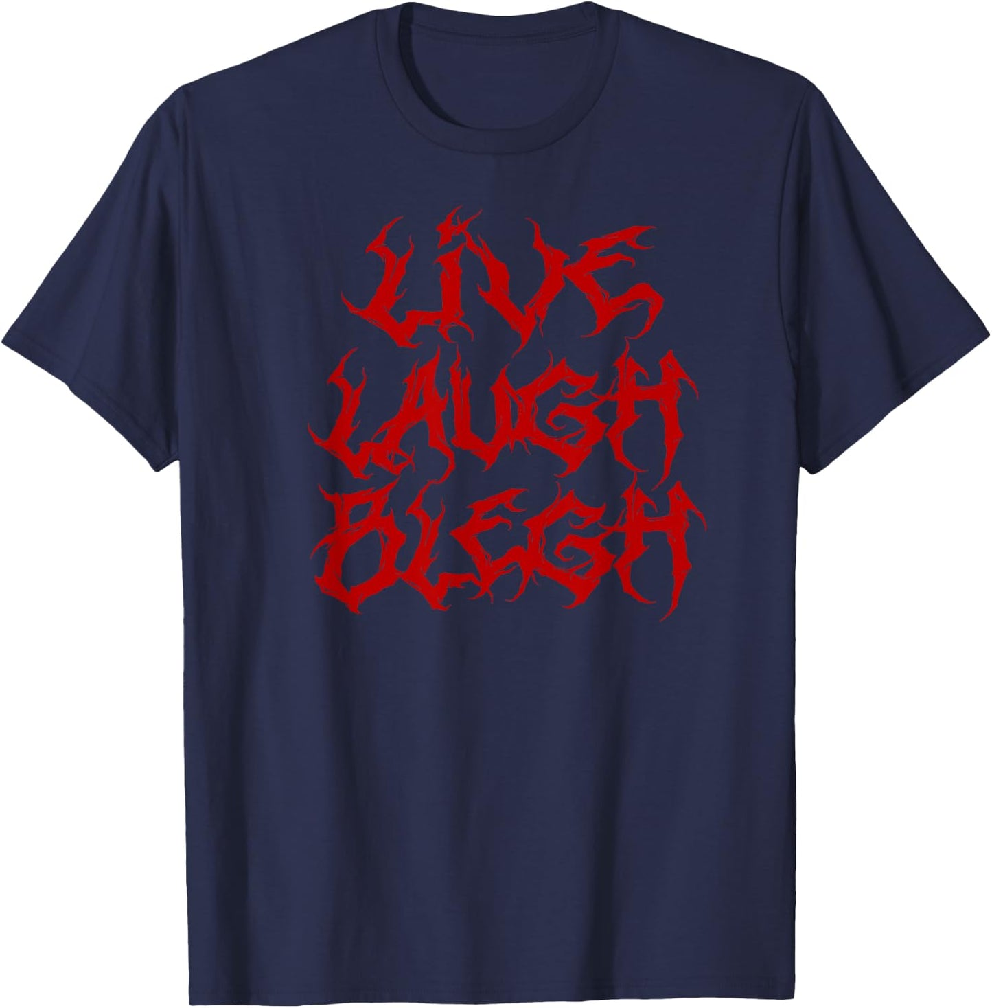 Live Laugh BLEGH Funny Heavy Metal Band Parody Moshpit T-Shirt - T-Shirt | Navy