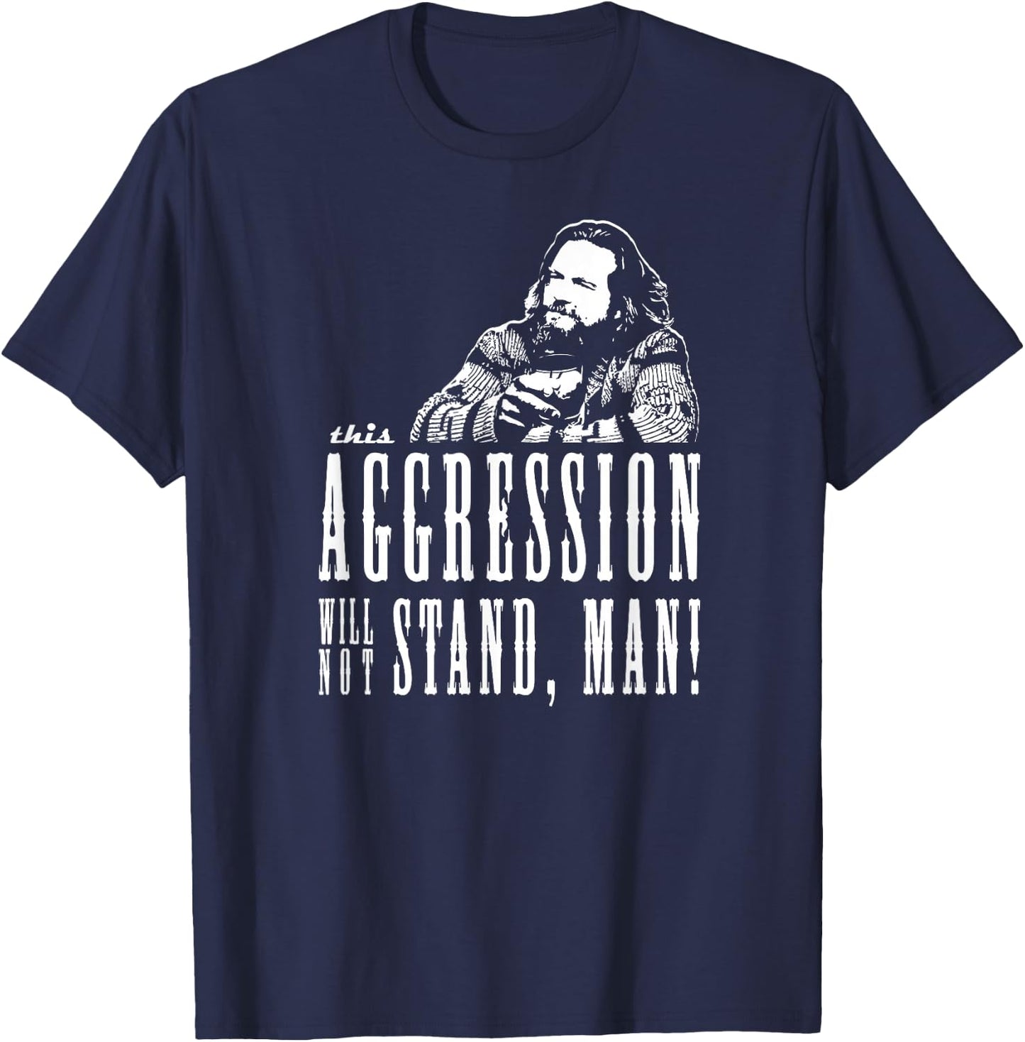 This Aggression Will not Stand Man T-Shirt - T-Shirt | Navy