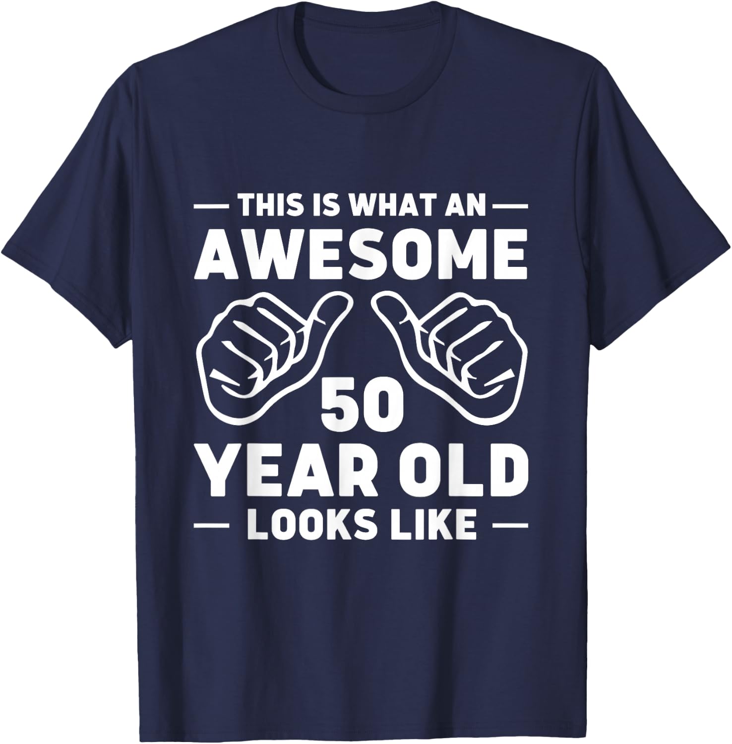 This is What an Awesome 50 Year Old Looks Like T-Shirt - T-Shirt | Navy
