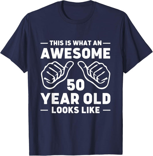 This is What an Awesome 50 Year Old Looks Like T-Shirt - T-Shirt | Navy