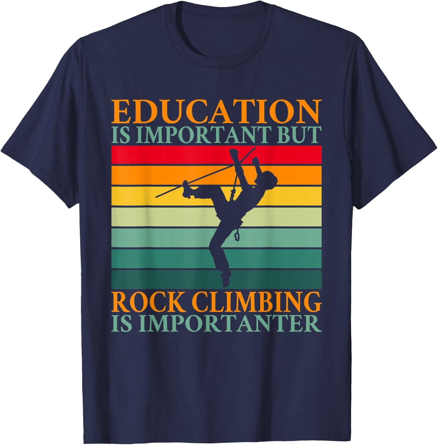 Education is important but Rock Climbing is importanter T-Shirt - T-Shirt | Navy