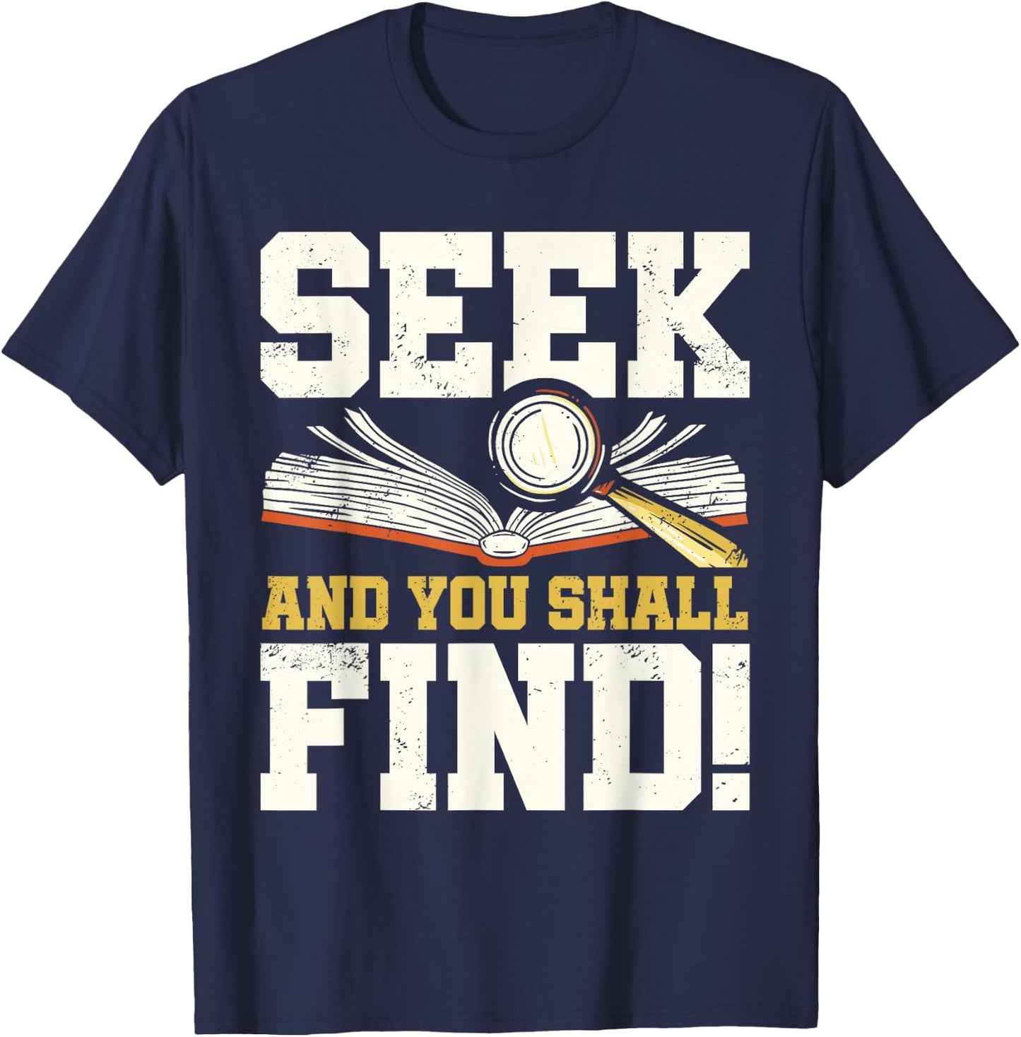 Seek and You Shall Find Bible Christian Faith Jesus Christ T-Shirt - T-Shirt | Navy