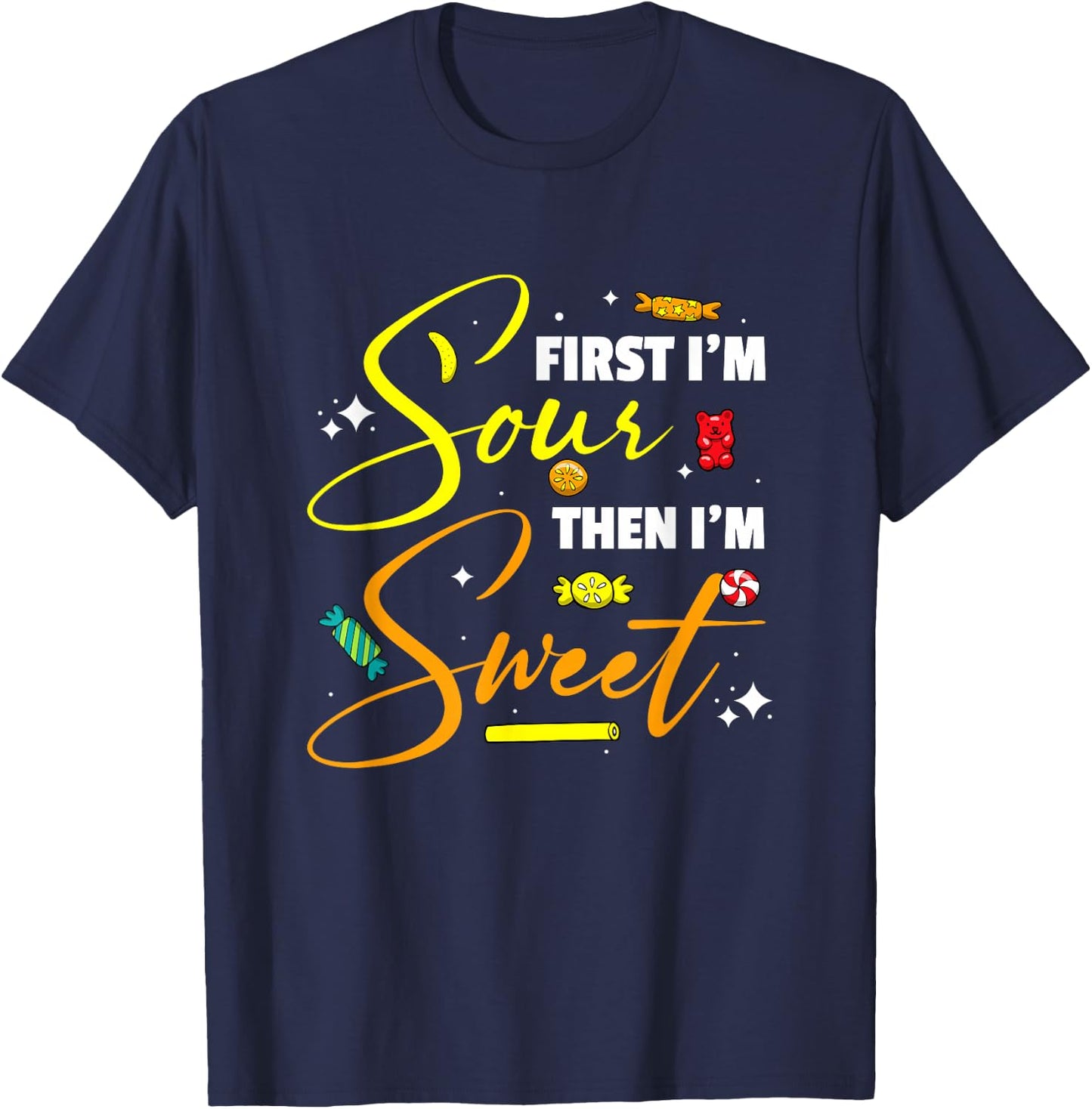 First I'm Sour Then I'm Sweet Funny Candy Patch Sweet Kids T-Shirt - T-Shirt | Navy