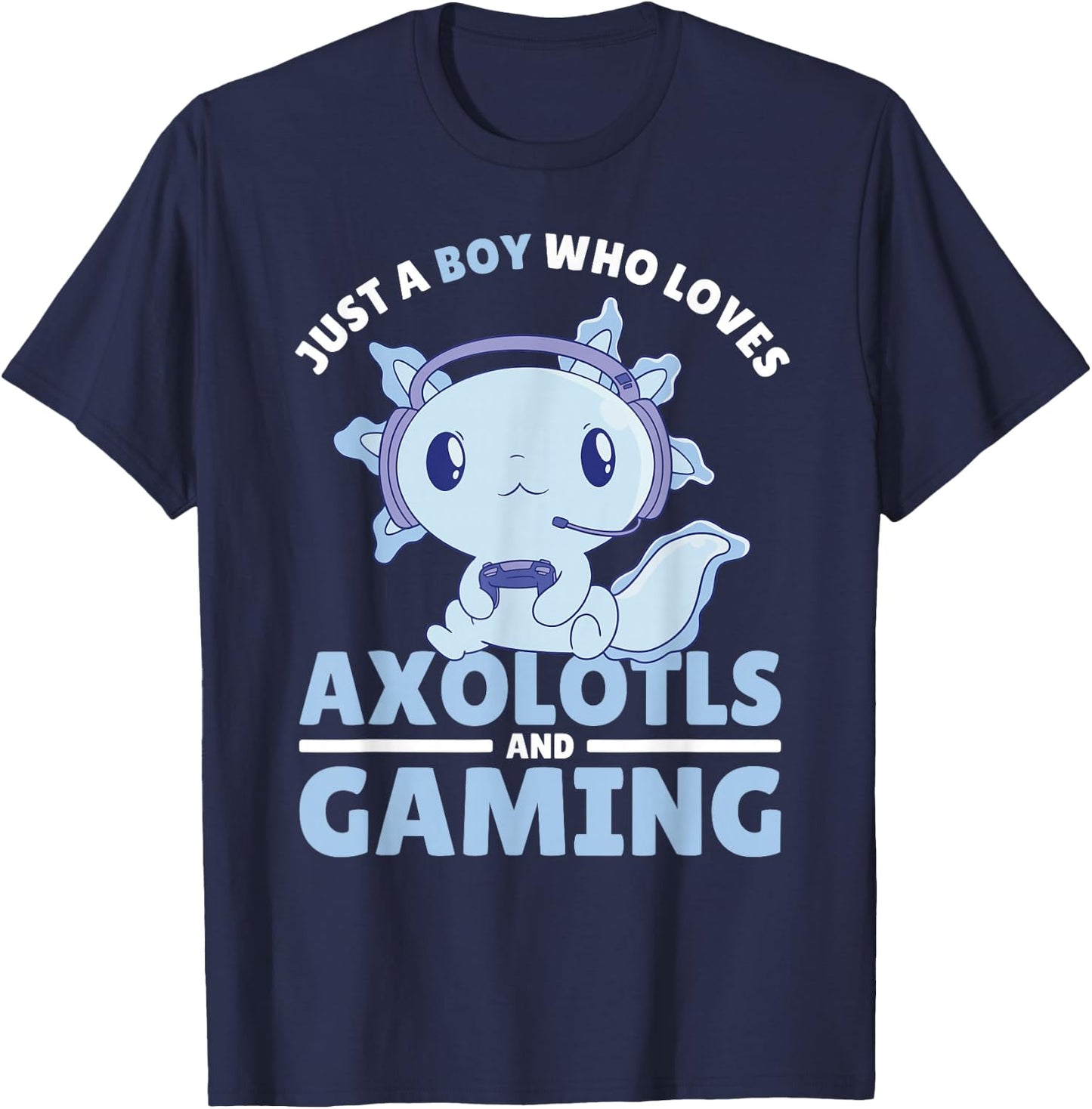 Just A Boy Who Loves Axolotls and Gaming T-Shirt - T-Shirt | Navy