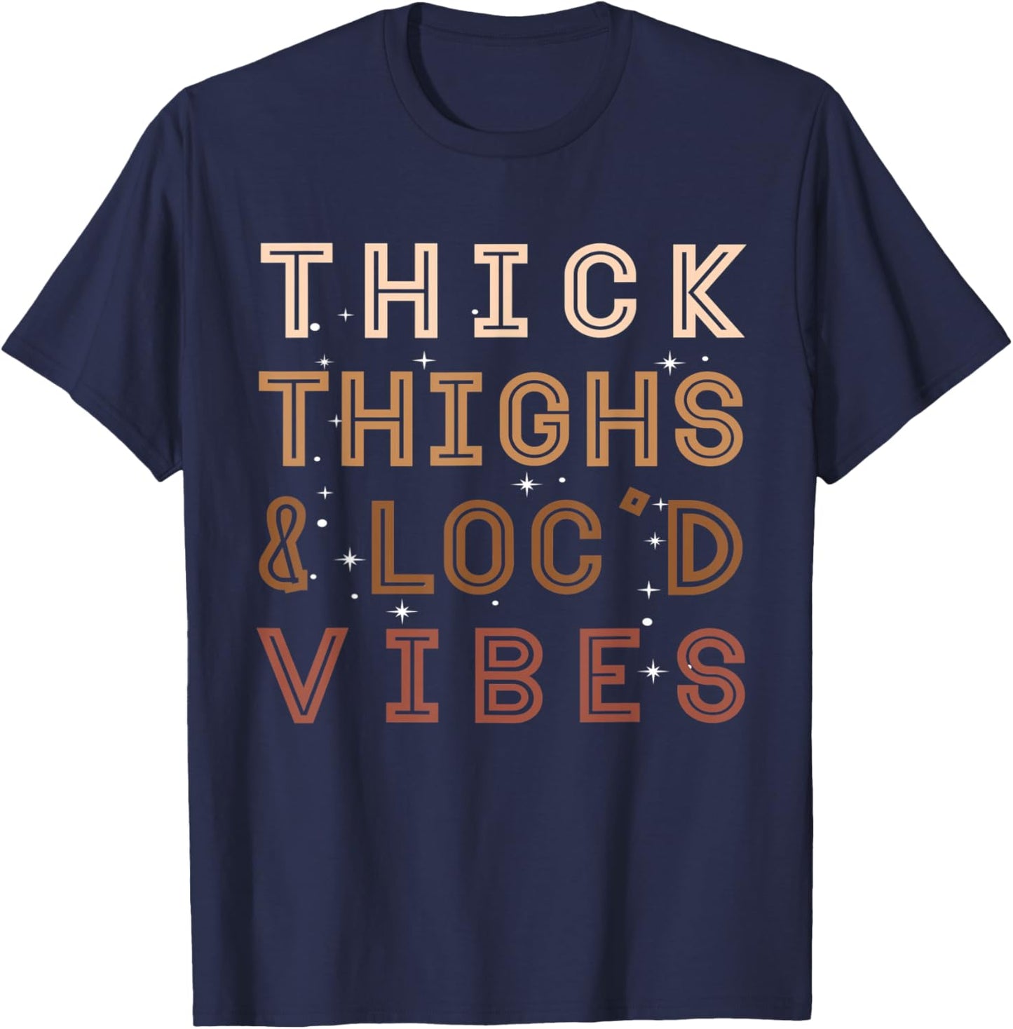 Thick Thighs and Loc'd Vibes – Proud African Melanin Women T-Shirt - T-Shirt | Navy