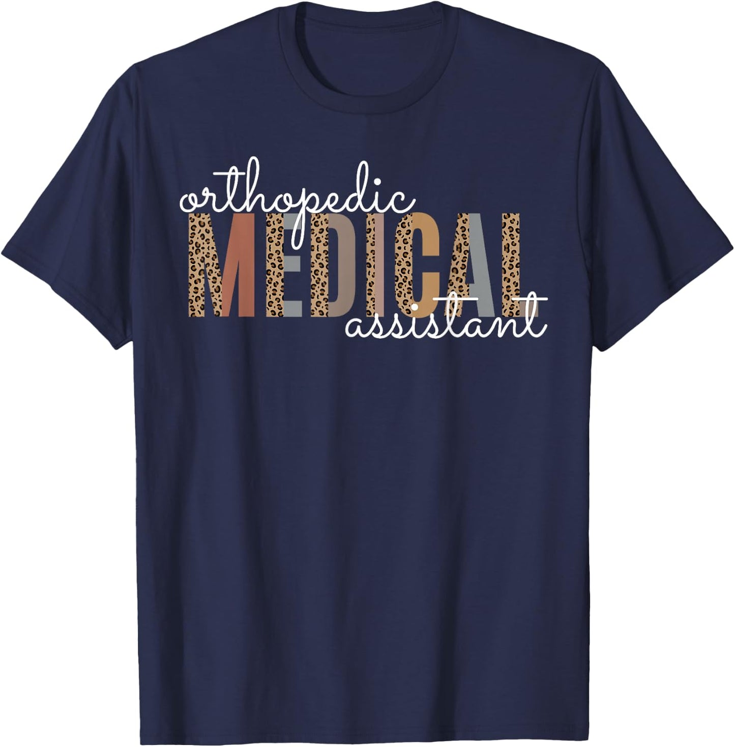 Orthopedic Medical Assistant Funny Nurse Orthopedics T-Shirt - T-Shirt | Navy