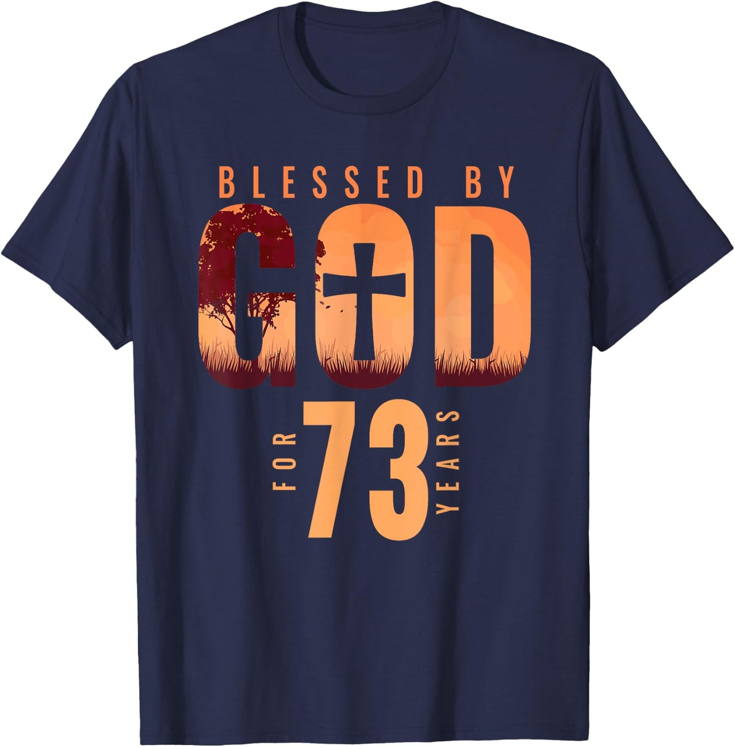 Blessed By God For 73 Years 73rd Birthday Religious Theme T-Shirt - T-Shirt | Navy