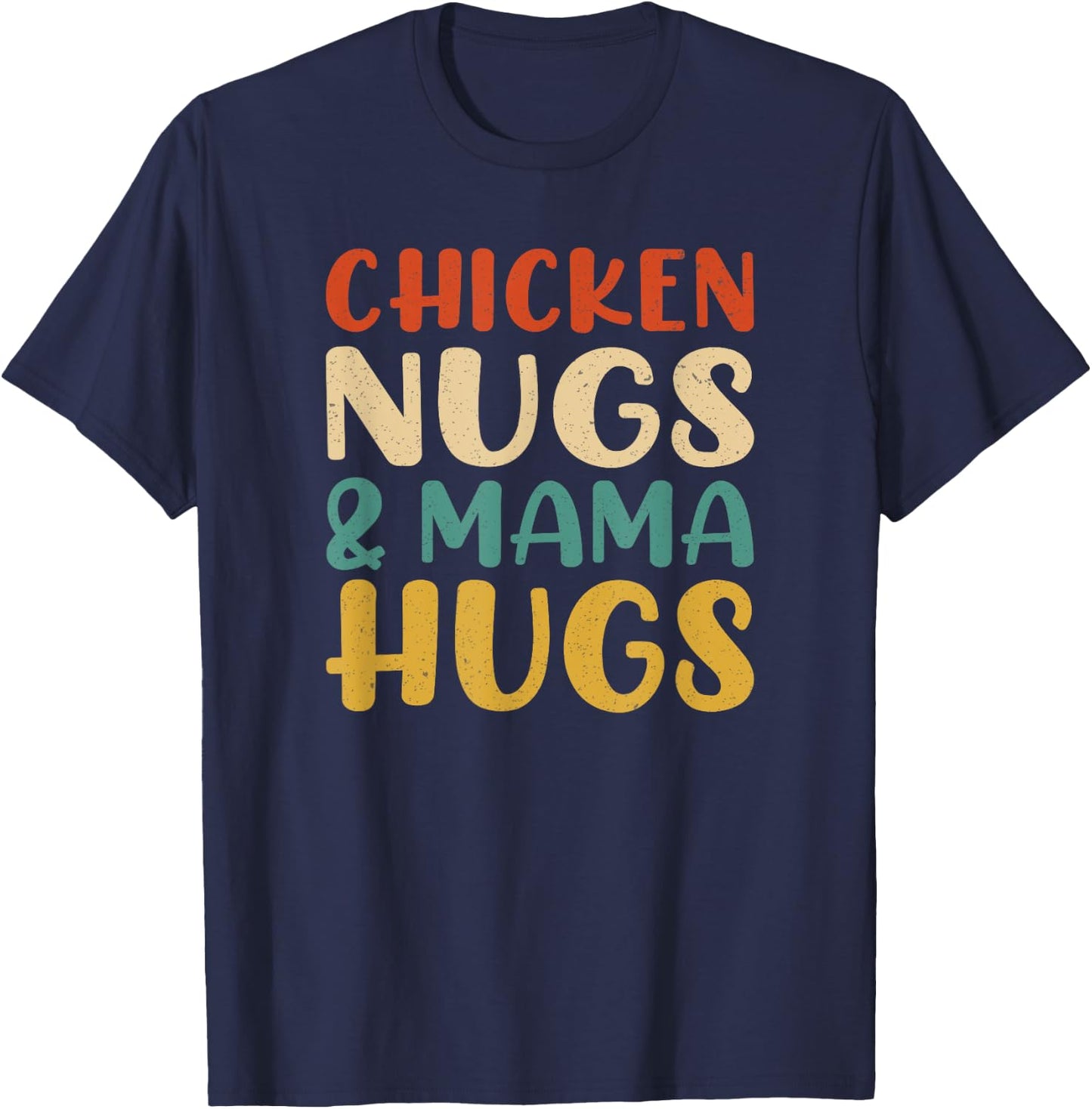 Chicken Nugs and Mama Hugs Toddler Nuggets Foodies Lovers T-Shirt - T-Shirt | Navy