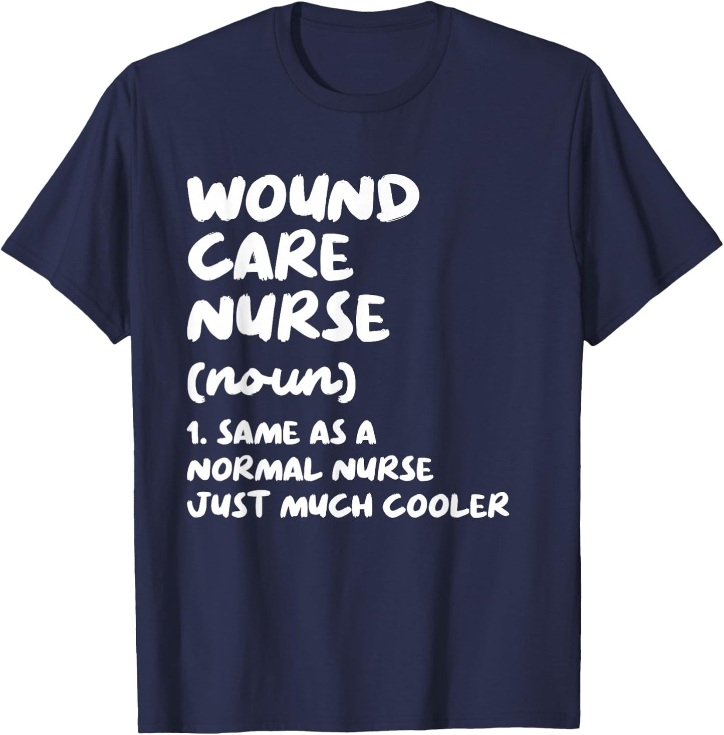 Wound Care Nurse Definition Funny Nursing T-Shirt - T-Shirt | Navy