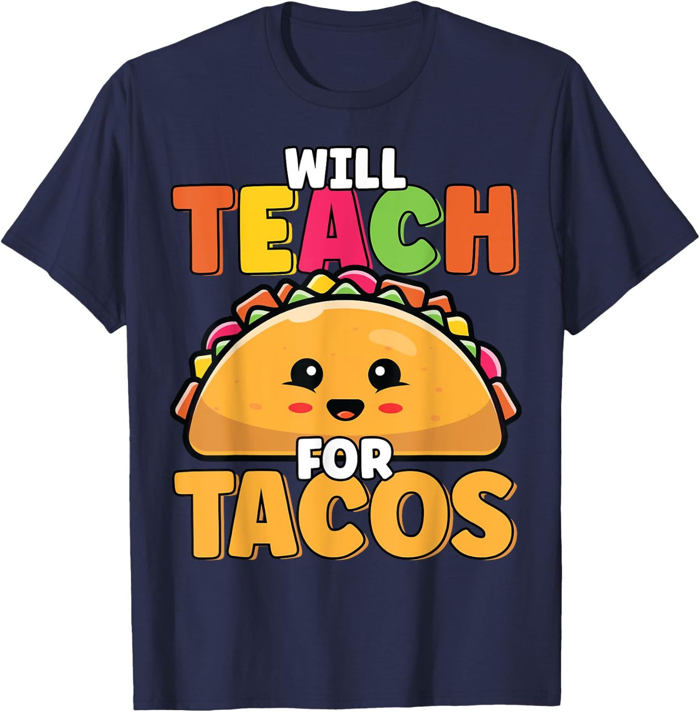 Will Teach For Tacos Lover Funny Cute Cinco De Mayo Teacher Men Women Girls Kids T-Shirt - T-Shirt | Navy