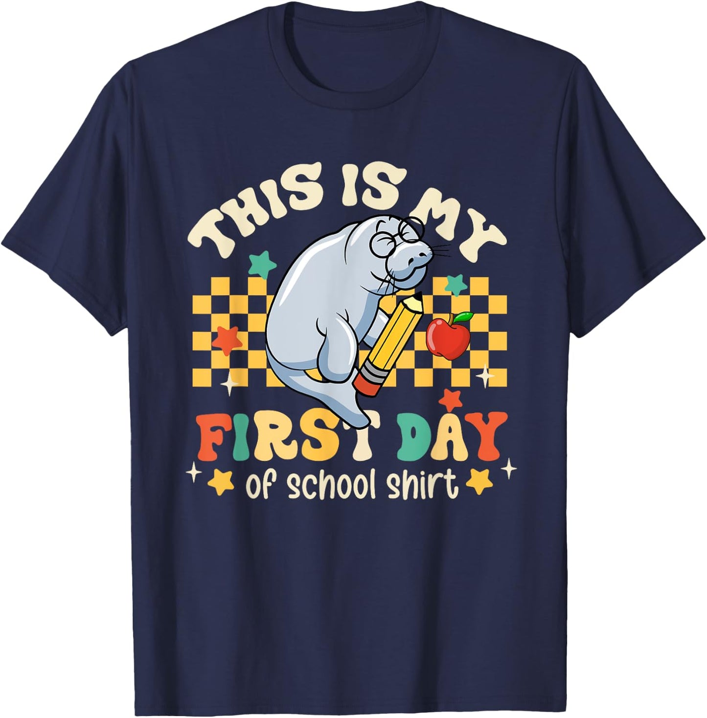 Groovy This Is My First Day Of School Funny Manatee Gifts T-Shirt - T-Shirt | Navy