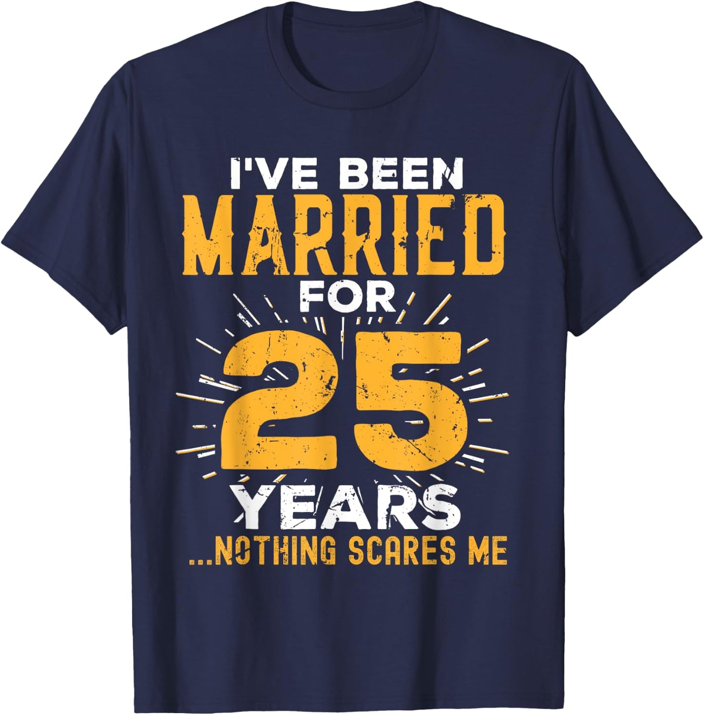 25th Wedding Anniversary Funny Couples Married For 25 Years T-Shirt - T-Shirt | Navy