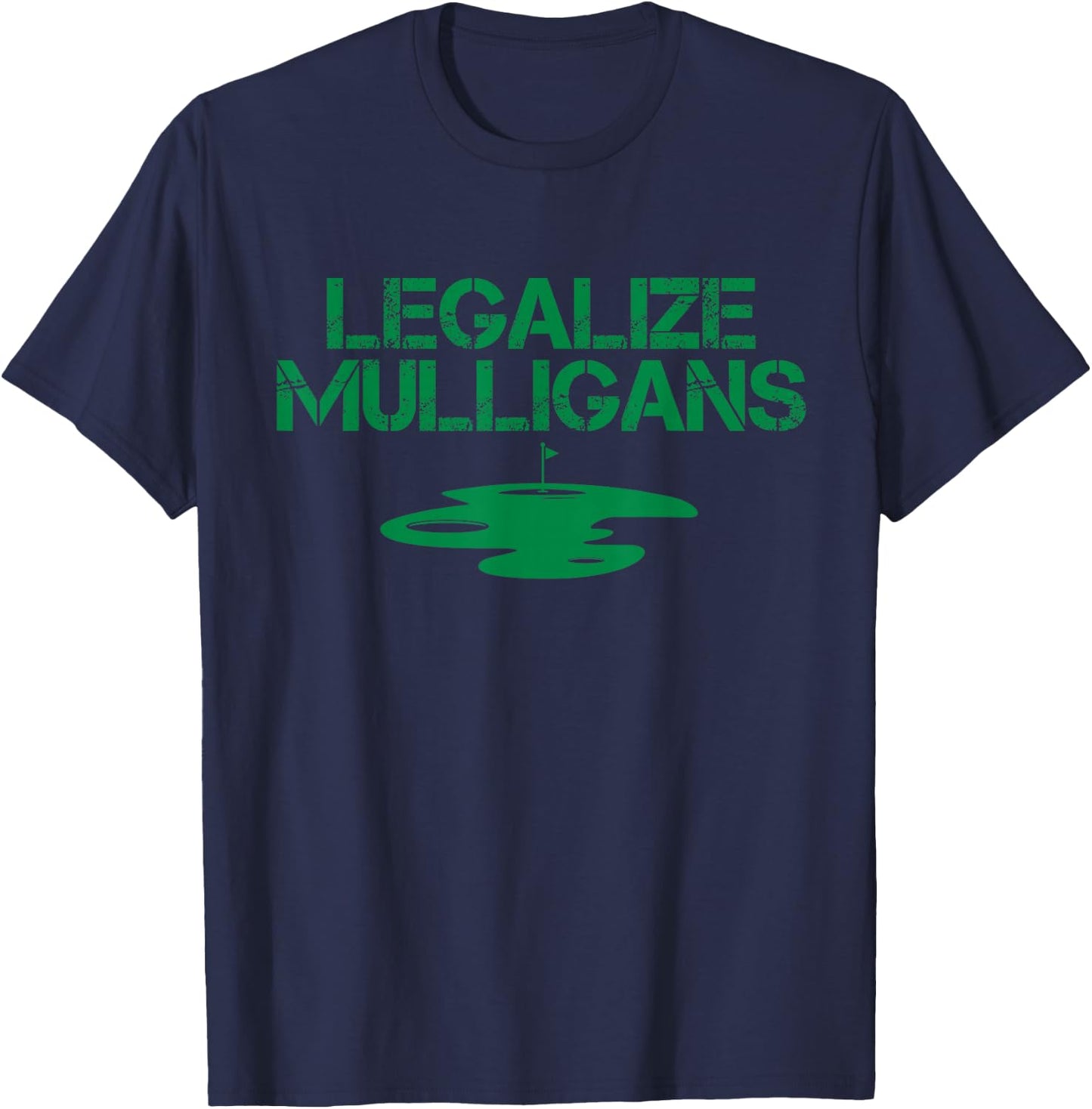 Legalize Mulligans Team Golfer Golfing Quote Saying Cool T-Shirt - T-Shirt | Navy
