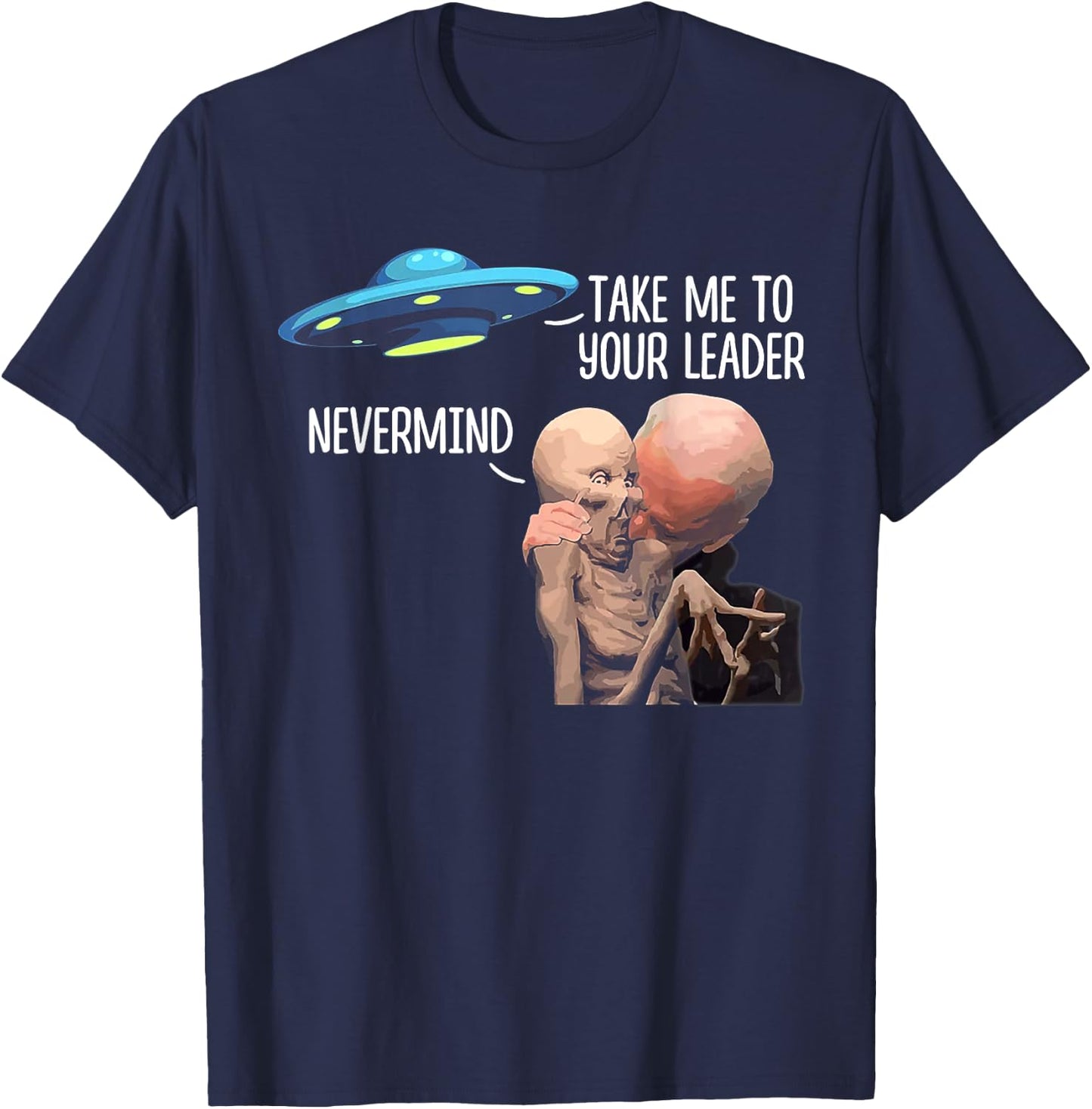 Take Me To Your Leader Nevermind Biden Alien T-Shirt - T-Shirt | Navy