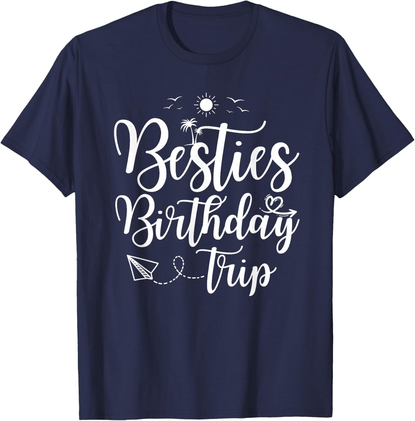 Funny Besties Birthday Trip Matching Best Friend Vacation T-Shirt - T-Shirt | Navy