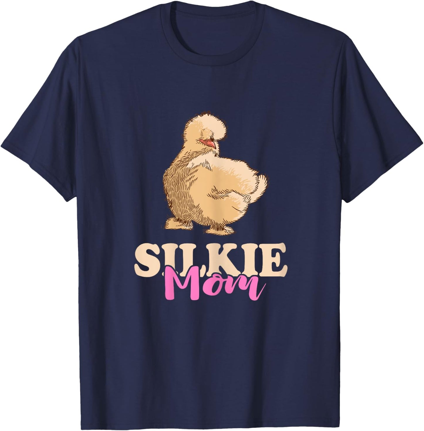Silkie Mom Silky Chicken Smooth Cuddly Bird Silkie Chicken T-Shirt - T-Shirt | Navy