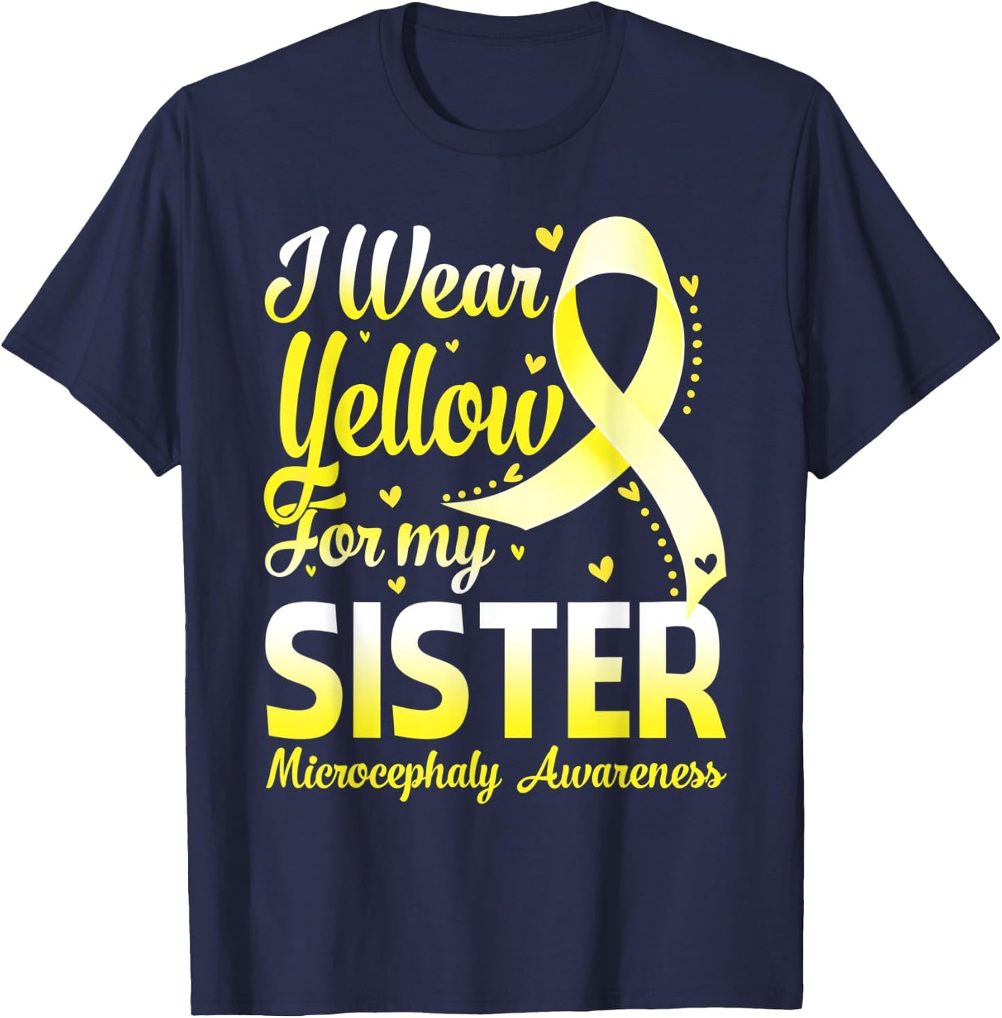I Wear Yellow For My Sister Microcephaly Awareness Ribbon T-Shirt - T-Shirt | Navy