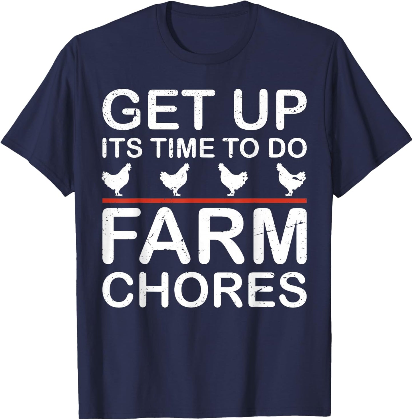 Get Up Its Time to Do Farm Chores T-Shirt - T-Shirt | Navy