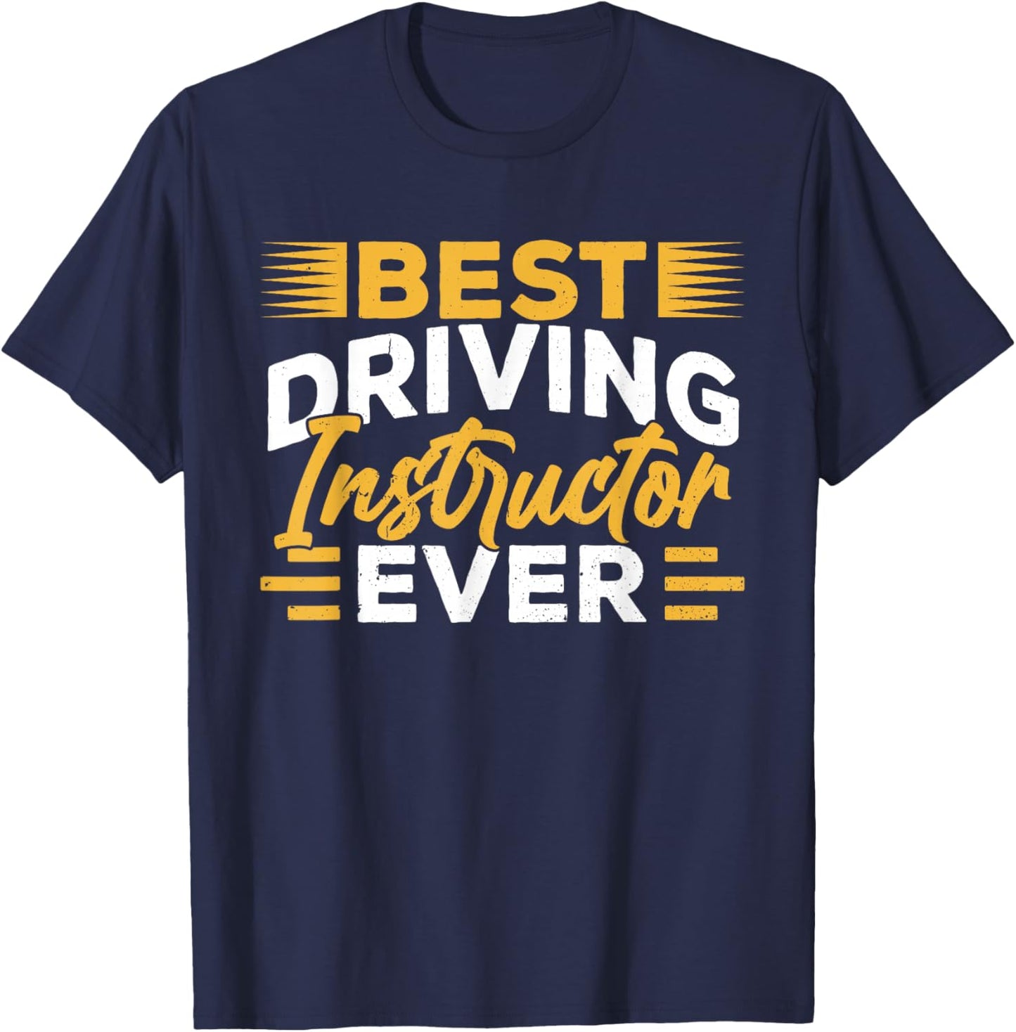 Best Driving Instructor Ever Drive Sayings Teacher T-Shirt - T-Shirt | Navy