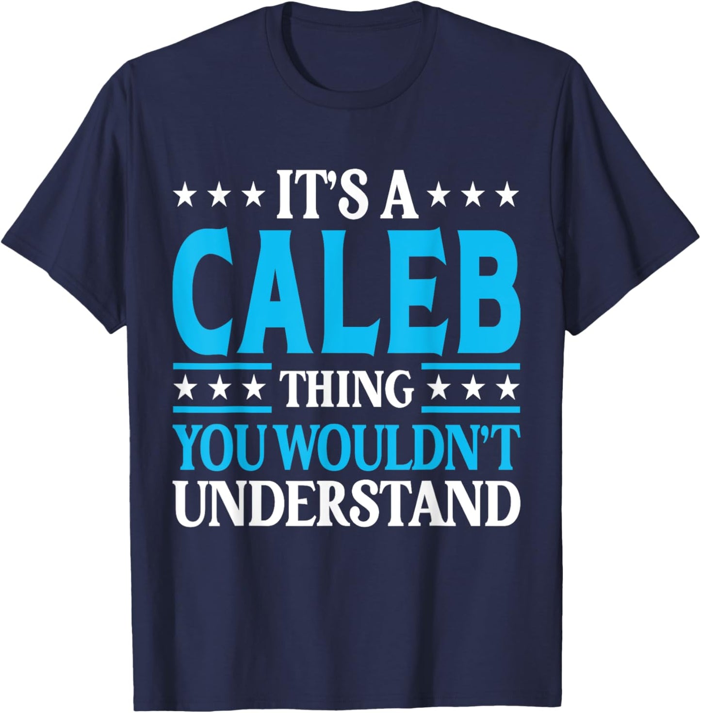 It's A Caleb Thing Wouldn't Understand Personal Name Caleb T-Shirt - T-Shirt | Navy