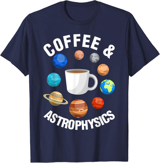 Coffee And Astrophysics Astrophysicist Space Science Graphic T-Shirt - T-Shirt | Navy