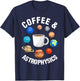 Coffee And Astrophysics Astrophysicist Space Science Graphic T-Shirt - T-Shirt | Navy