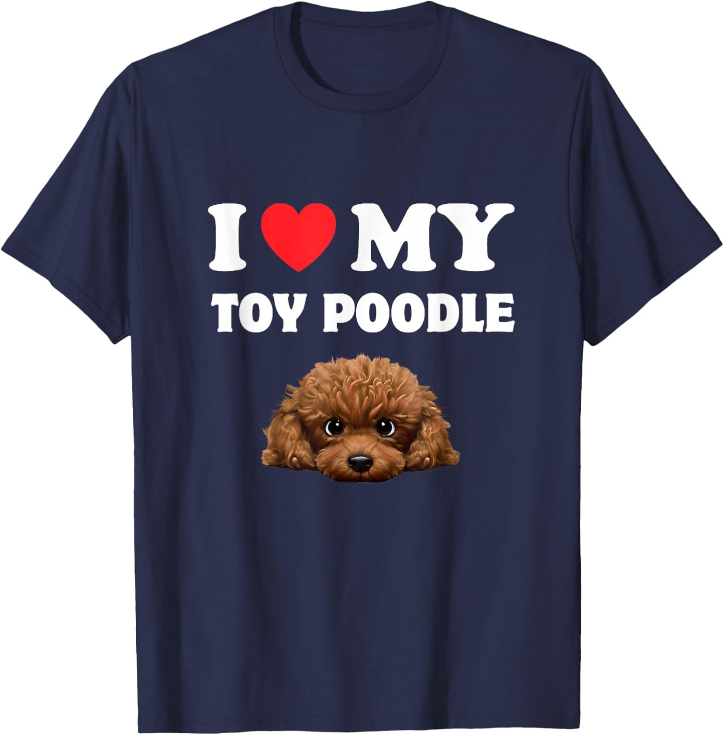 Cute I Love My Toy Poodle Dog Owner T-Shirt - T-Shirt | Navy