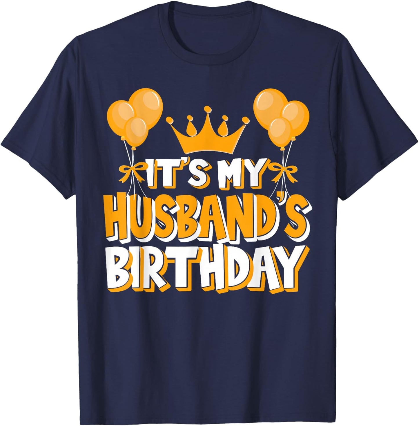 It's My Husband's Birthday Celebration Family Matching T-Shirt - T-Shirt | Navy