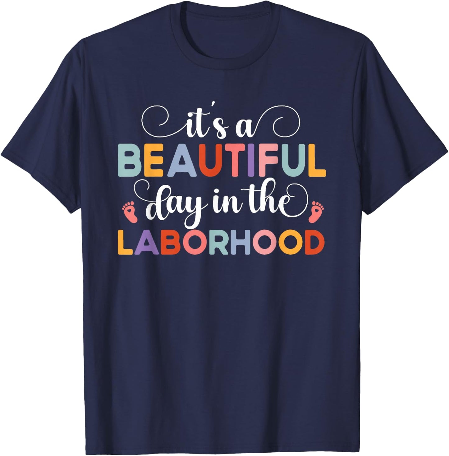 It's A Beautiful Day In The Laborhood Delivery Nurse OBGYN T-Shirt - T-Shirt | Navy