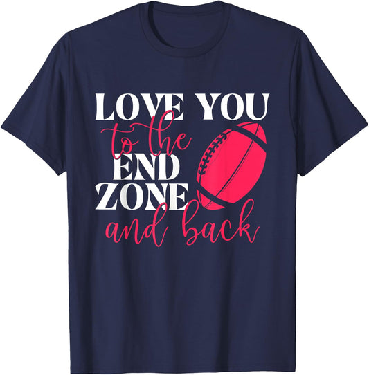 Love You To The End Zone And Back - Football Sports Lover T-Shirt - T-Shirt | Navy
