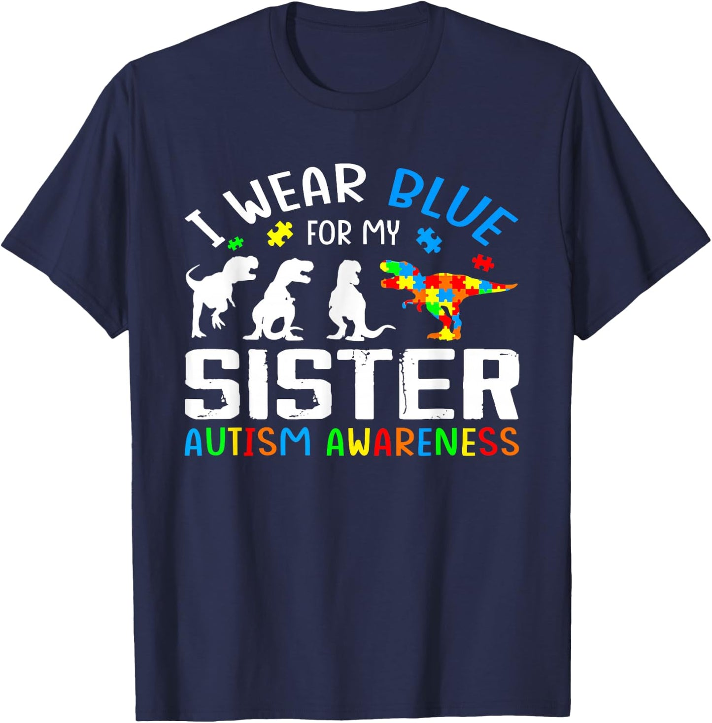 I Wear Blue For My Sister Autism Awareness Dinosaur T-Shirt - T-Shirt | Navy