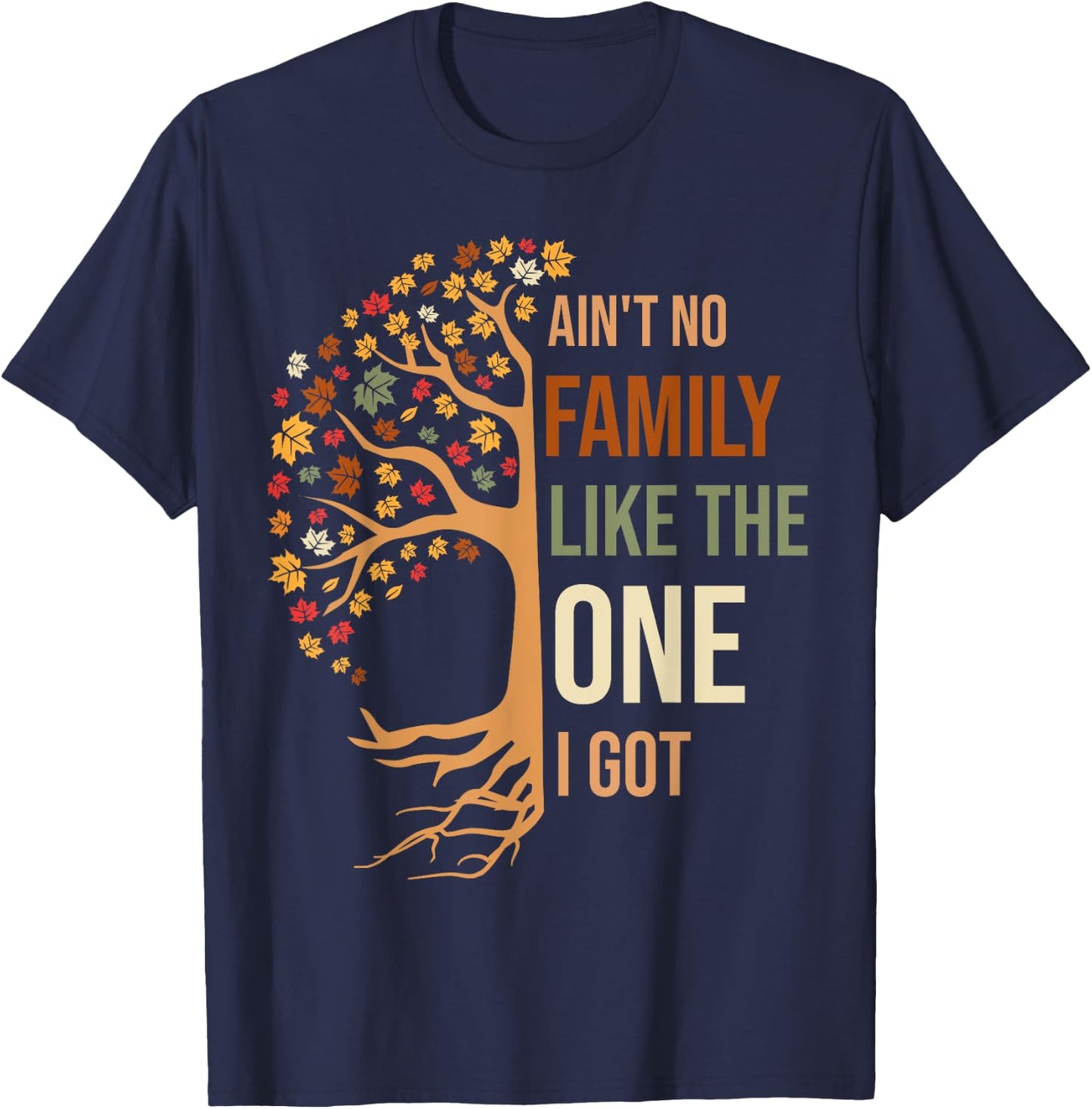 Ain't No Family Like The One I Got Funny Family Reunion 2024 T-Shirt - T-Shirt | Navy