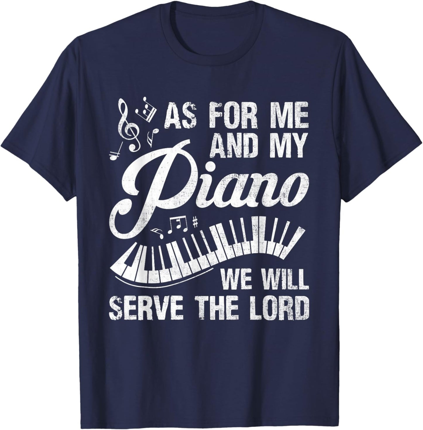 As For Me And My Piano We Will Serve The Lord - Pianist T-Shirt - T-Shirt | Navy