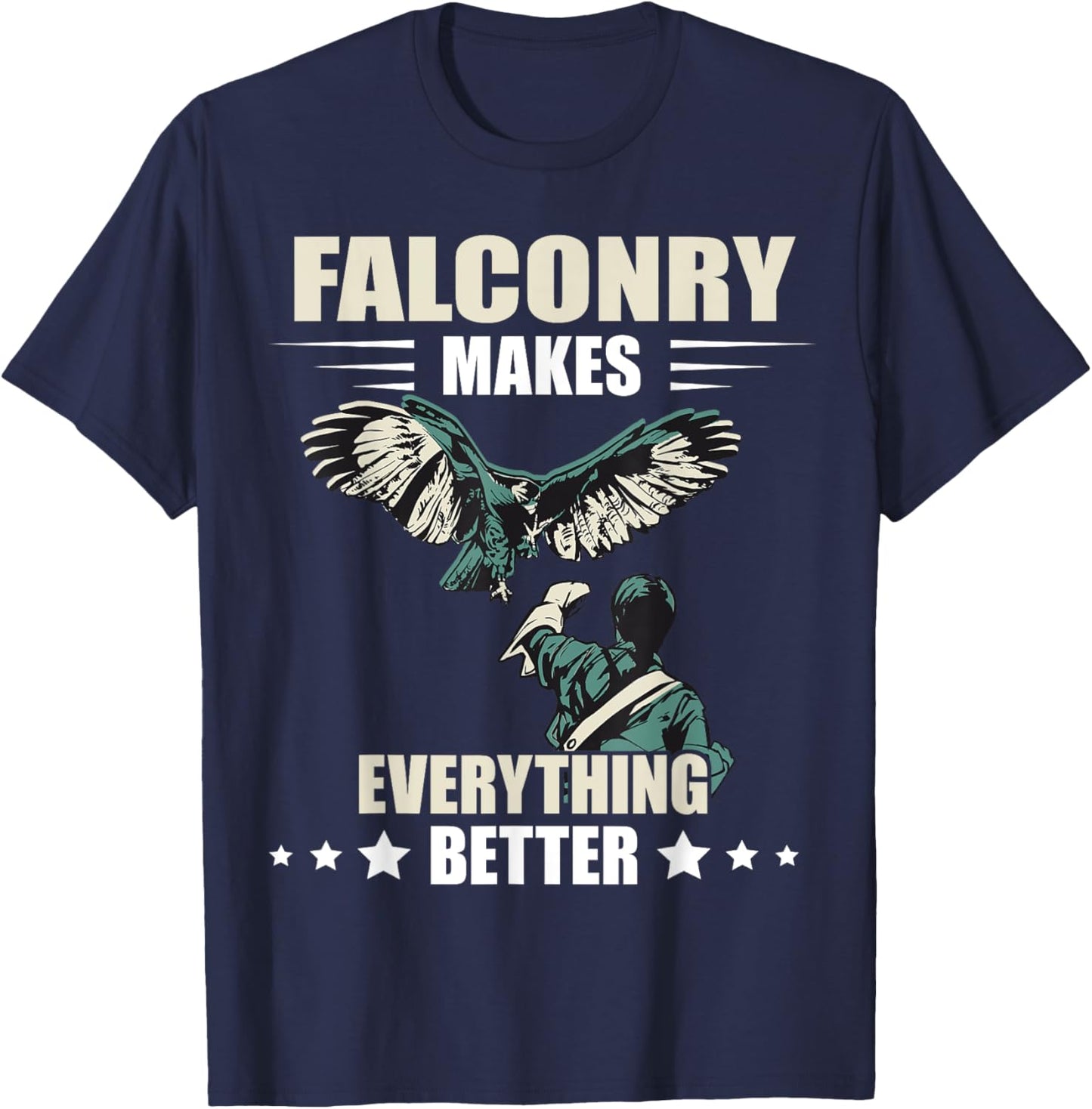 Falconry Makes Everything Better Falcon Trainer Falcon Bird T-Shirt - T-Shirt | Navy