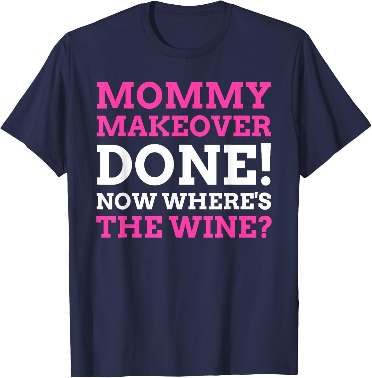 Funny Mommy Makeover T-Shirt - T-Shirt | Navy