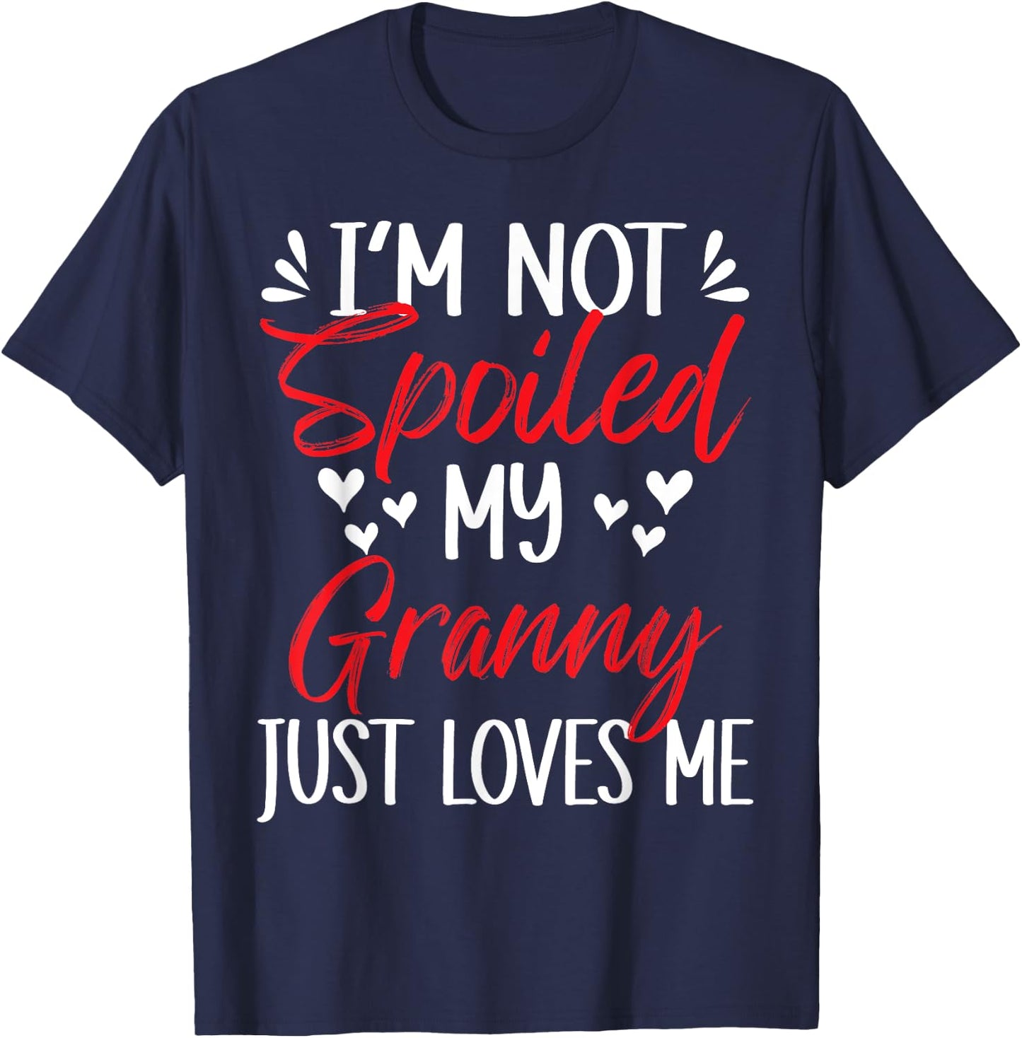 I'm Not Spoiled My Granny Loves Me Funny Child Family Loves T-Shirt - T-Shirt | Navy
